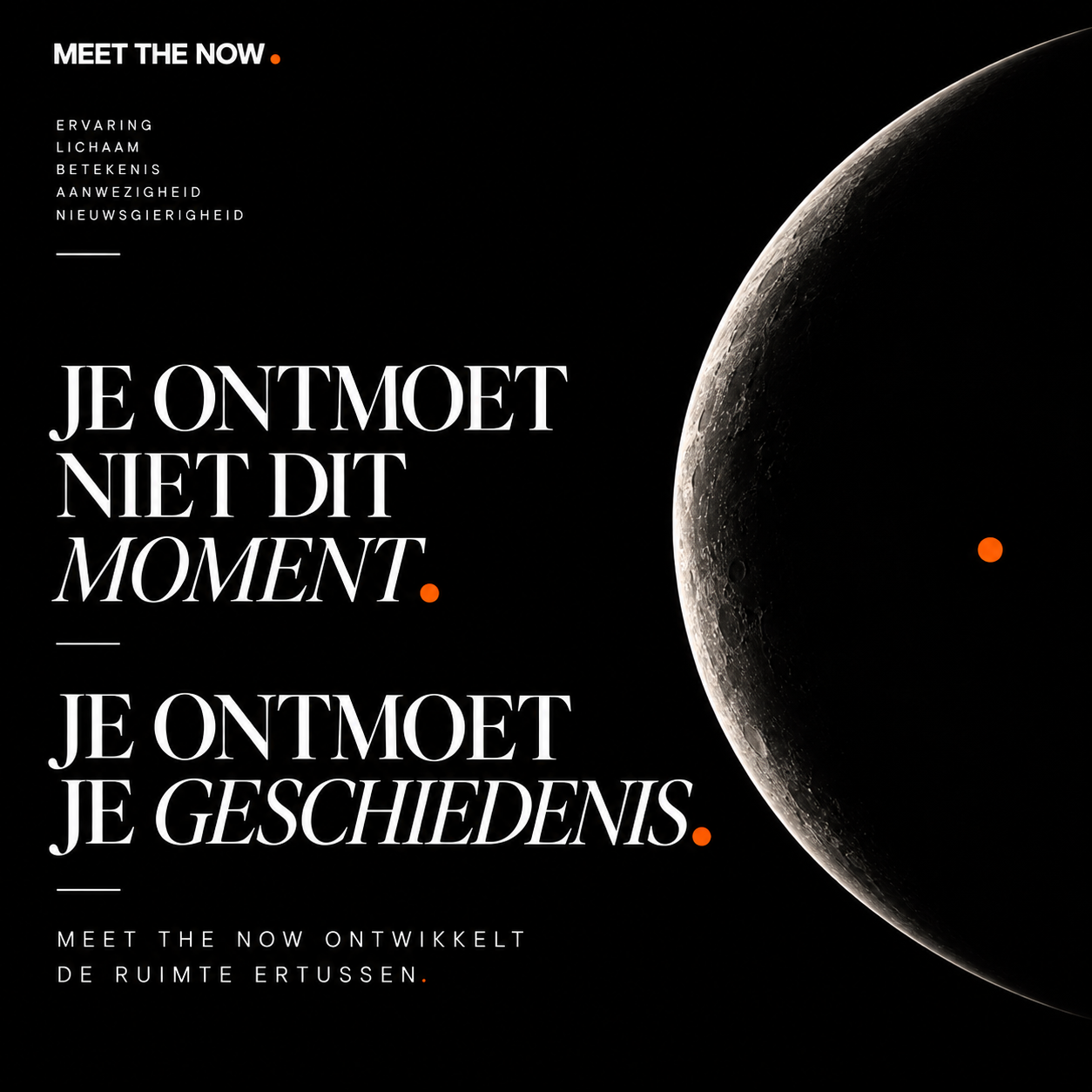 Je ontmoet niet dit moment. Je ontmoet je geschiedenis.