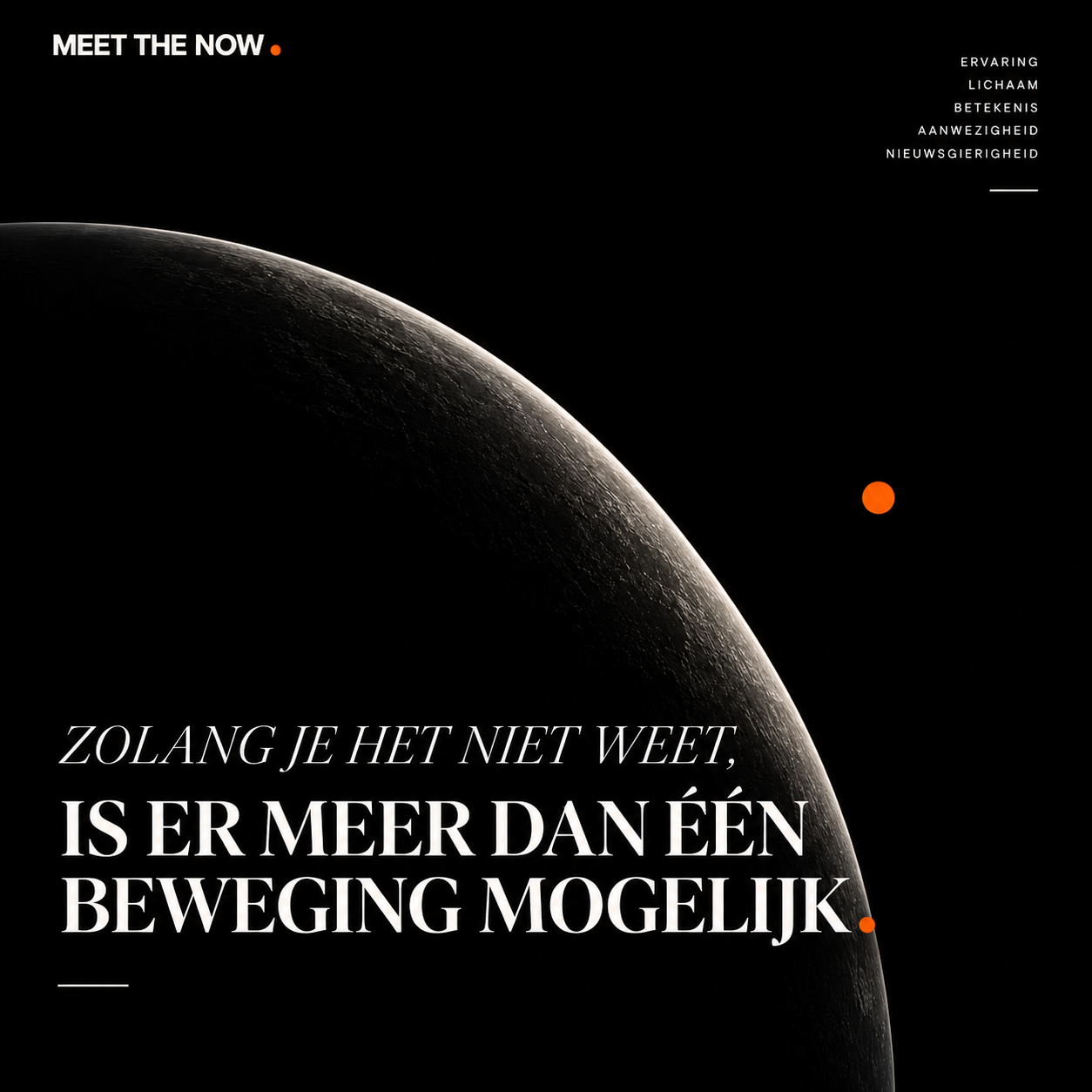 Zolang je het niet weet, is er meer dan één beweging mogelijk.